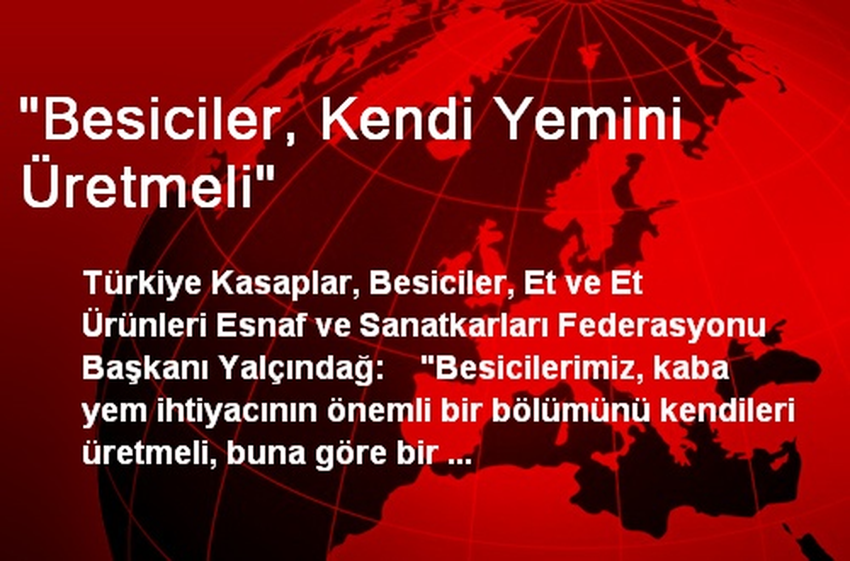 "Besiciler, Kendi Yemini Üretmeli"
