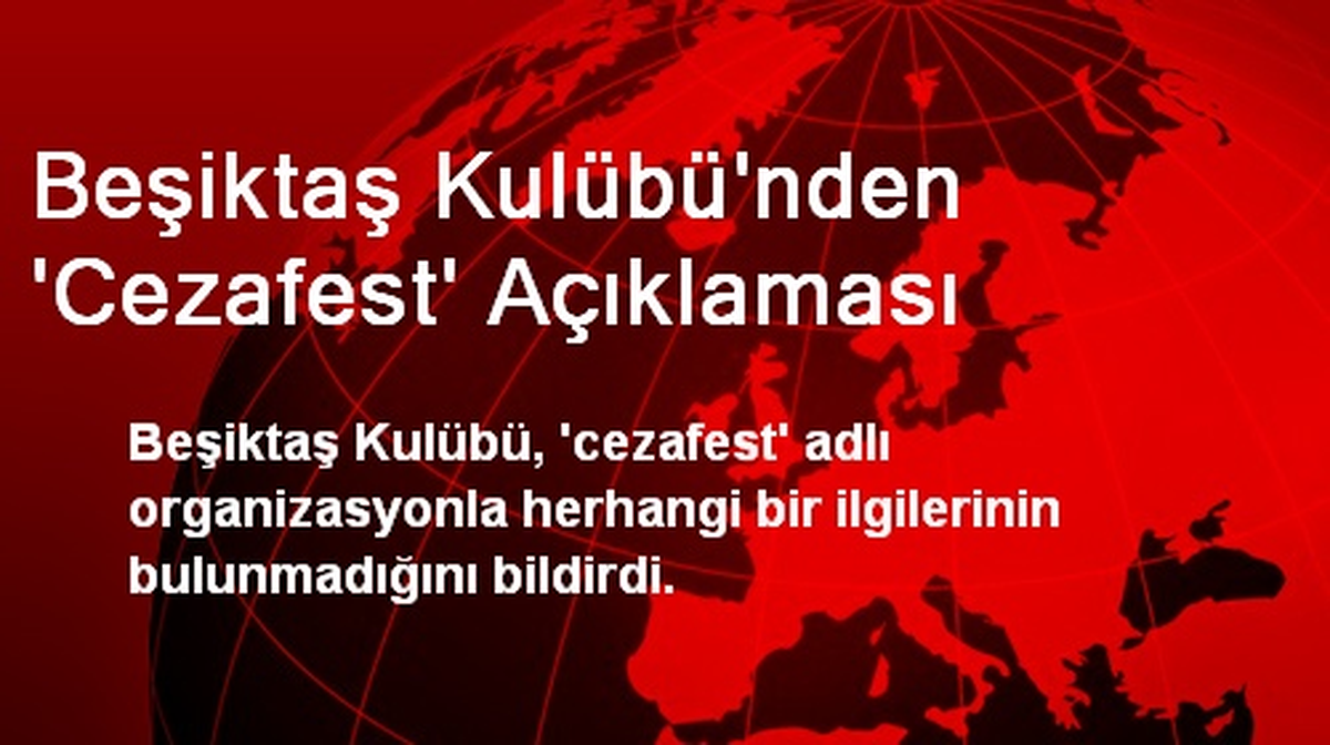Beşiktaş Kulübü\'nden \'Cezafest\' Açıklaması