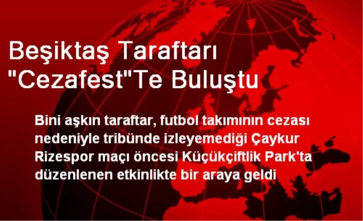 Beşiktaş Taraftarı "Cezafest"Te Buluştu