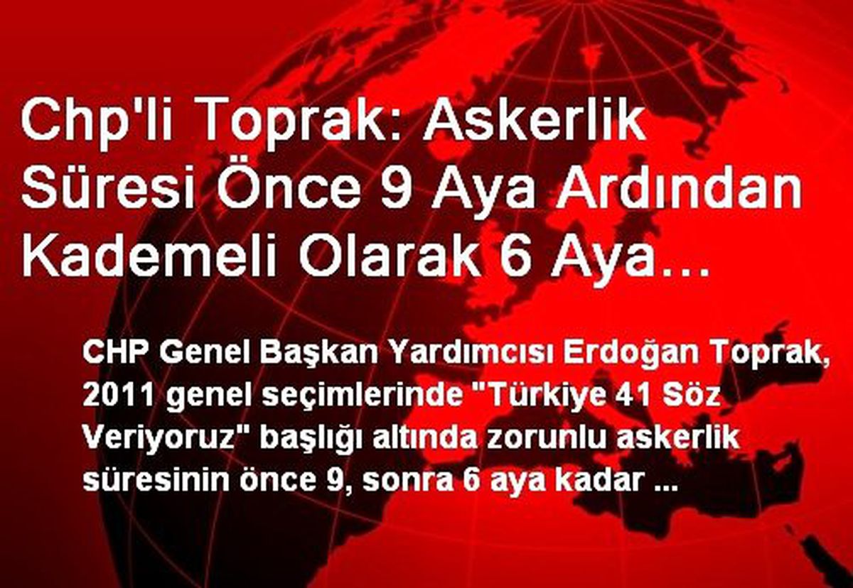 Chp\'li Toprak: Askerlik Süresi Önce 9 Aya Ardından Kademeli Olarak 6 Aya Düşürülmeli