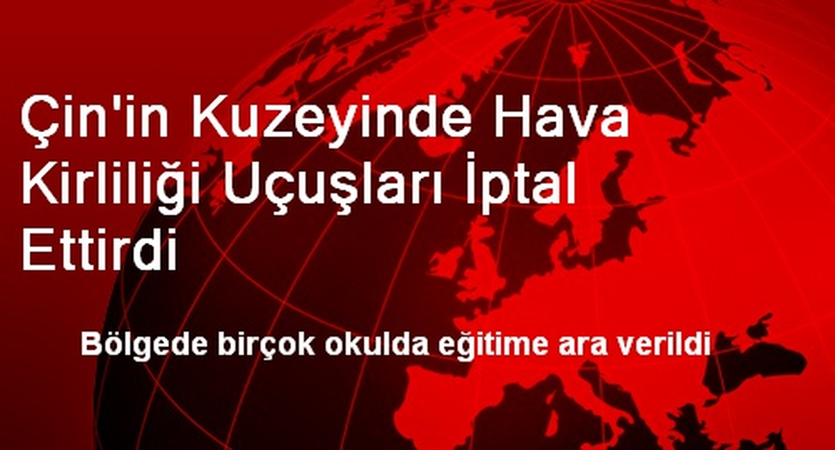 Çin\'in Kuzeyinde Hava Kirliliği Uçuşları İptal Ettirdi