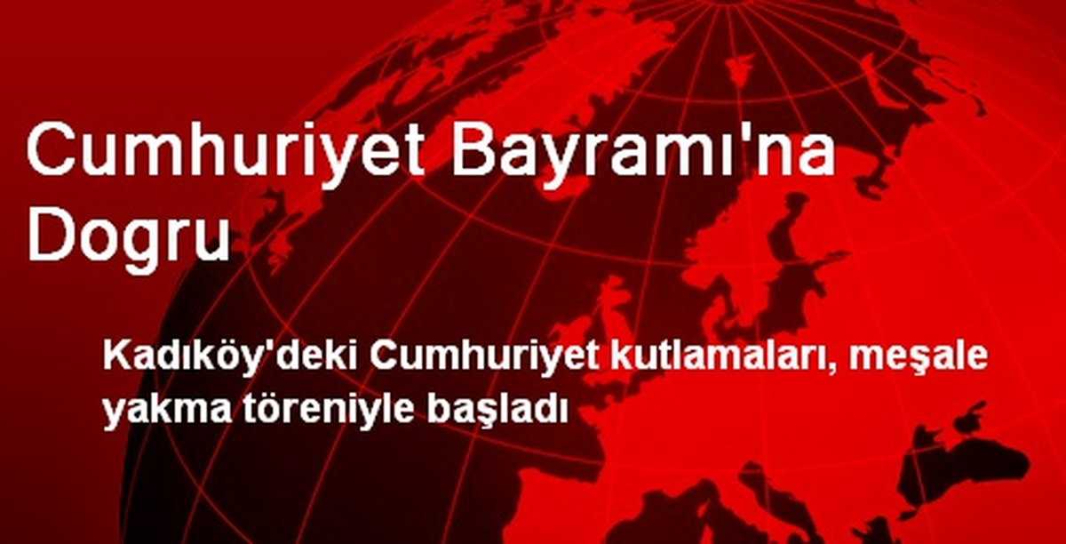 Cumhuriyet Bayramı\'na Dogru