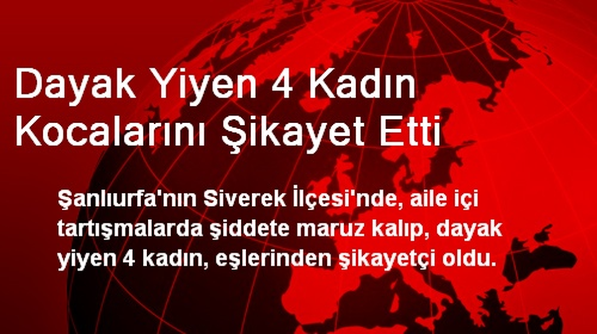 Dayak Yiyen 4 Kadın Kocalarını Şikayet Etti