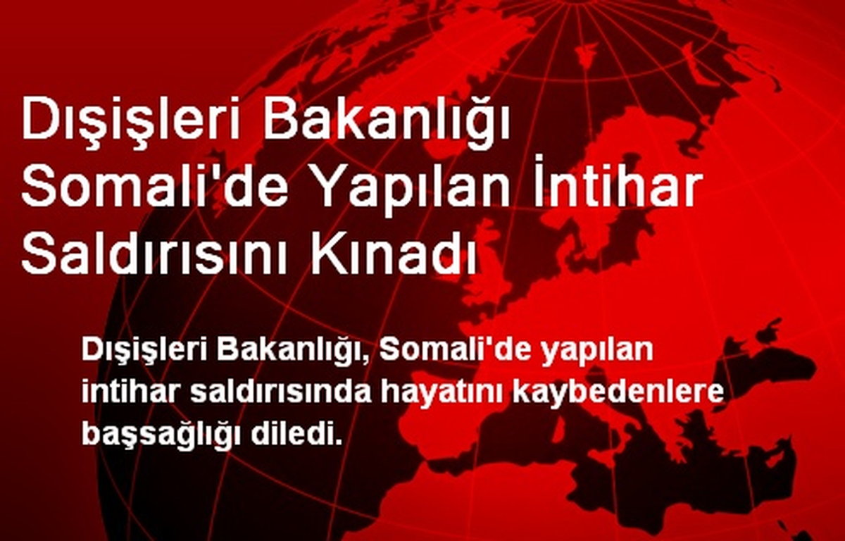 Dışişleri Bakanlığı Somali\'de Yapılan İntihar Saldırısını Kınadı