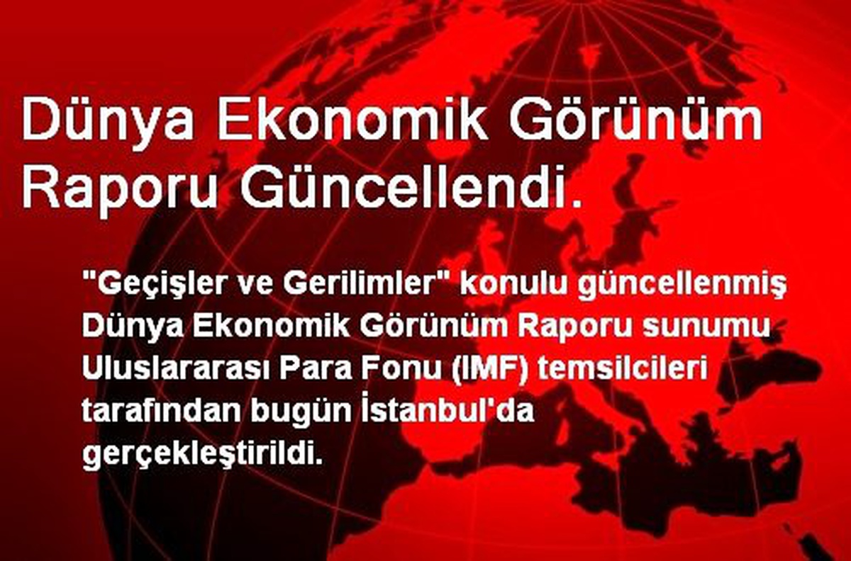 Dünya Ekonomik Görünüm Raporu Güncellendi.