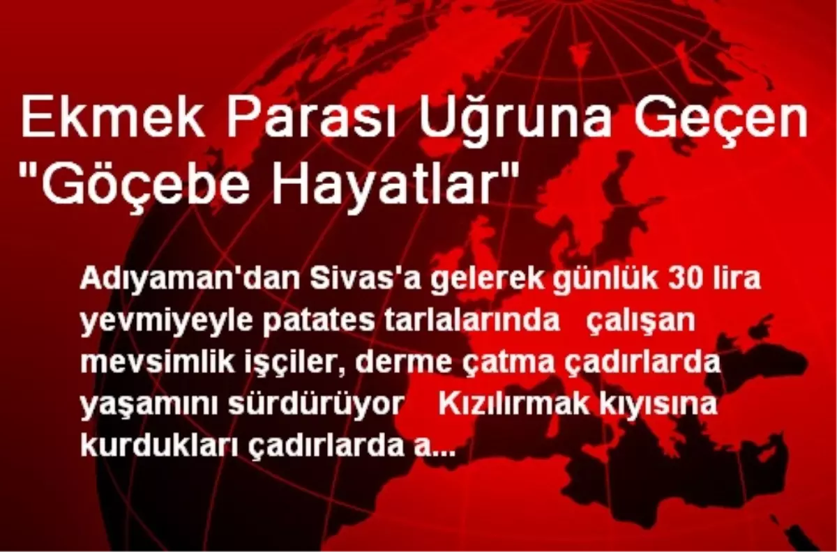 Ekmek Parası Uğruna Geçen "Göçebe Hayatlar"