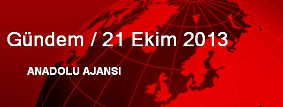 Gündem / 21 Ekim 2013