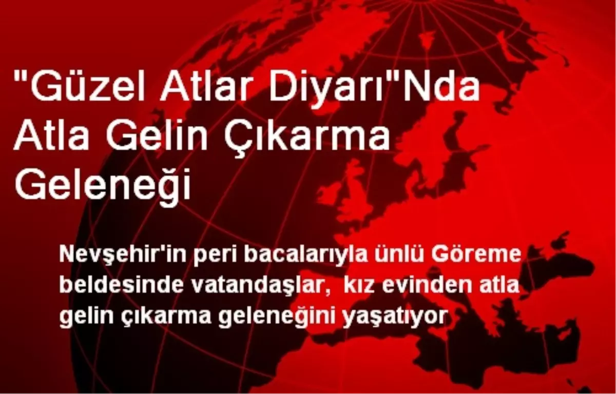 "Güzel Atlar Diyarı"Nda Atla Gelin Çıkarma Geleneği