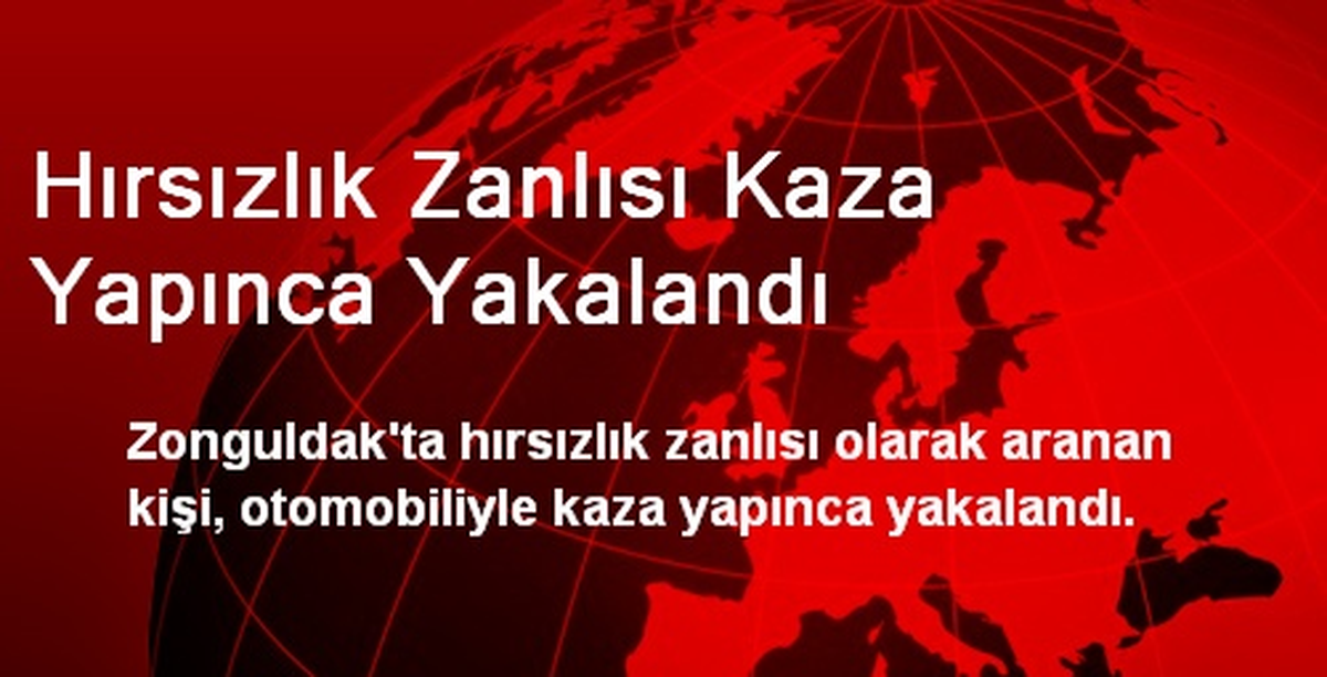 Hırsızlık Zanlısı Kaza Yapınca Yakalandı