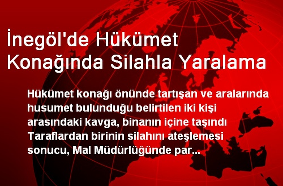 İnegöl\'de Hükümet Konağında Silahla Yaralama