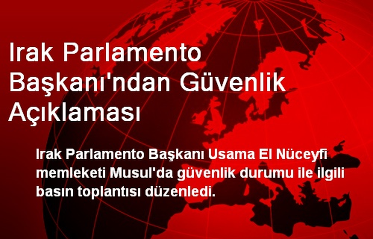 Irak Parlamento Başkanı\'ndan Güvenlik Açıklaması
