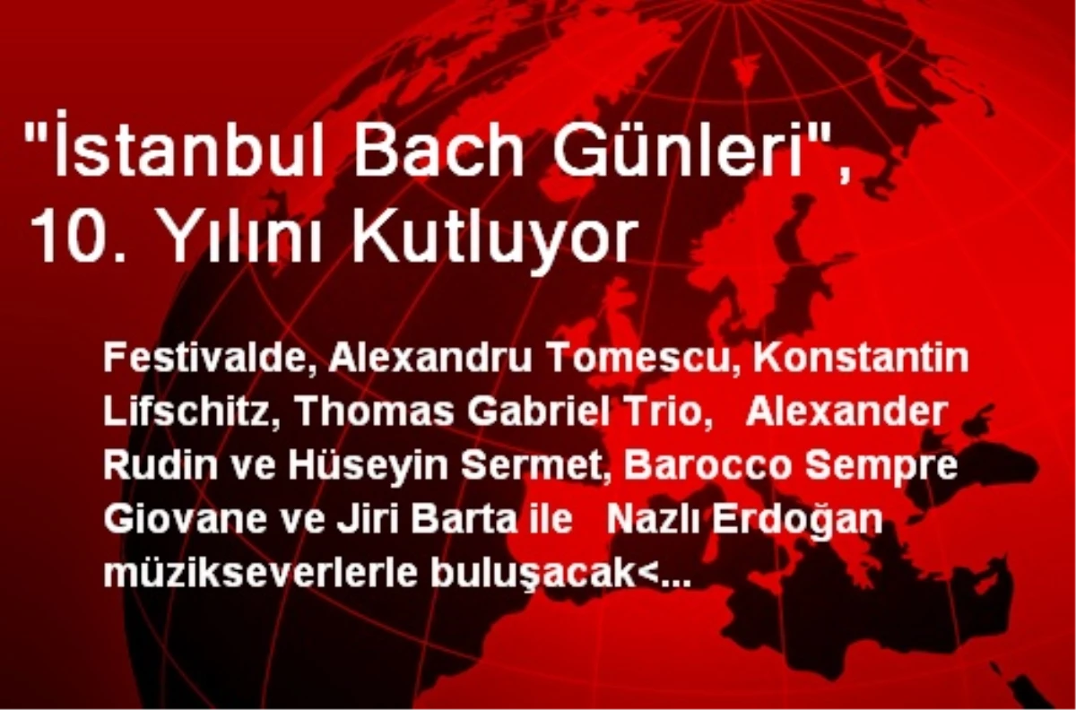 "İstanbul Bach Günleri", 10. Yılını Kutluyor