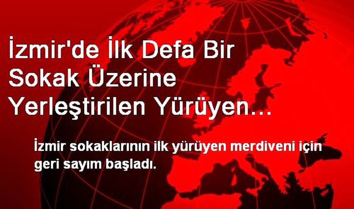 İzmir\'de İlk Defa Bir Sokak Üzerine Yerleştirilen Yürüyen Merdiven İçin Çalışmalara Başlandı