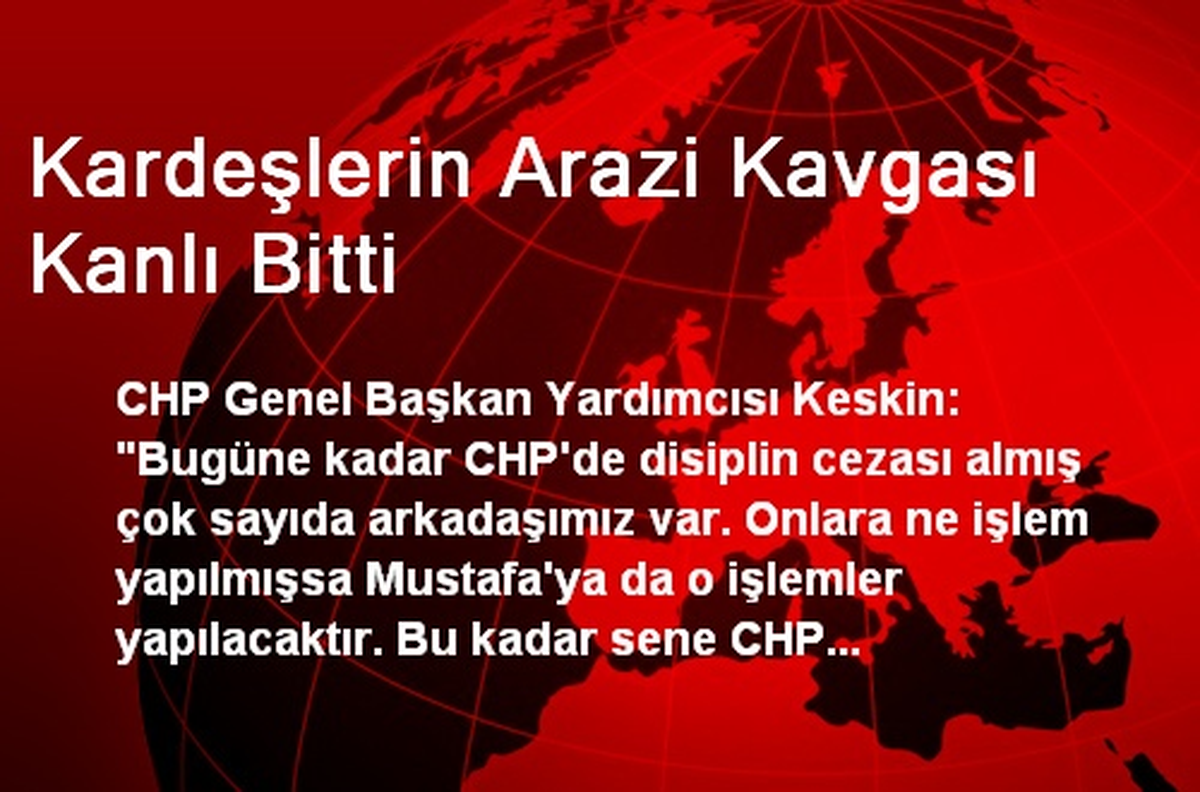 Kardeşlerin Arazi Kavgası Kanlı Bitti