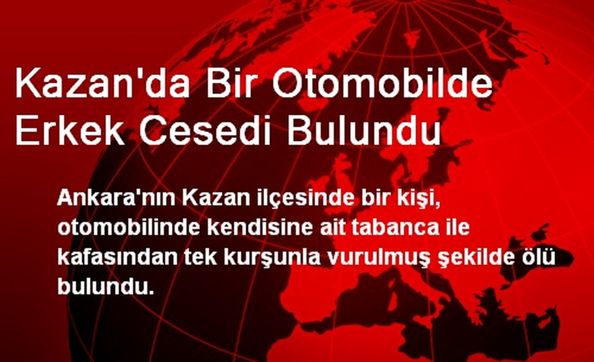 Kazan\'da Bir Otomobilde Erkek Cesedi Bulundu