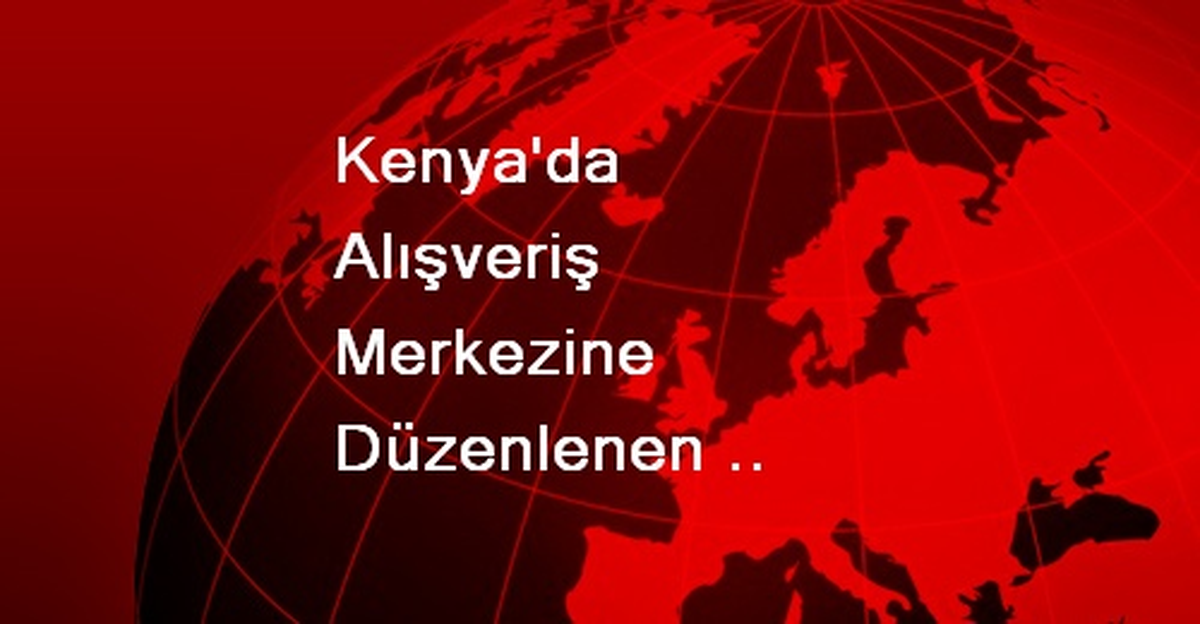 Kenya\'da Alışveriş Merkezine Düzenlenen Terörist Saldırı