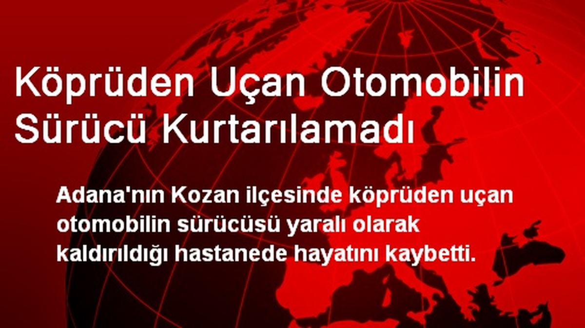 Köprüden Uçan Otomobilin Sürücü Kurtarılamadı