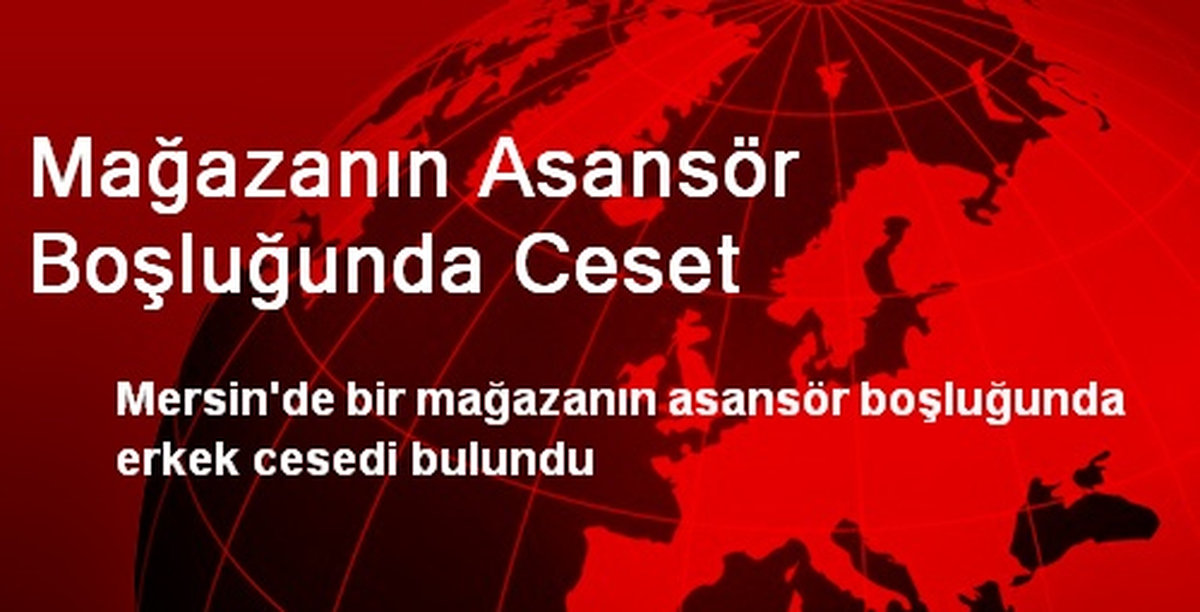 Mağazanın Asansör Boşluğunda Ceset