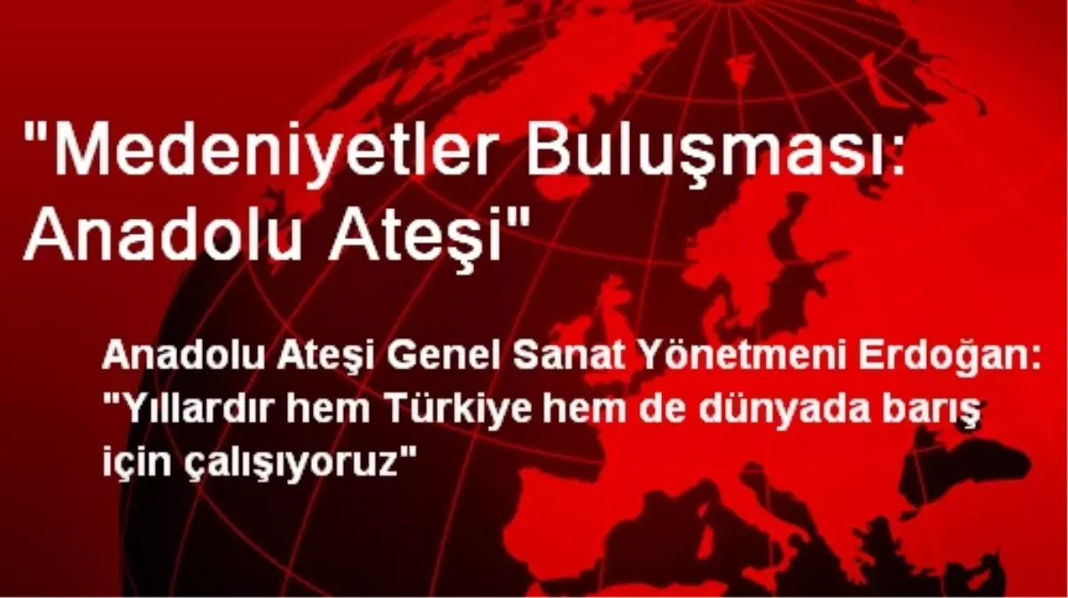 Anadolu Ateşi\'nin Temel Konsepti, Medeniyetler Buluşması