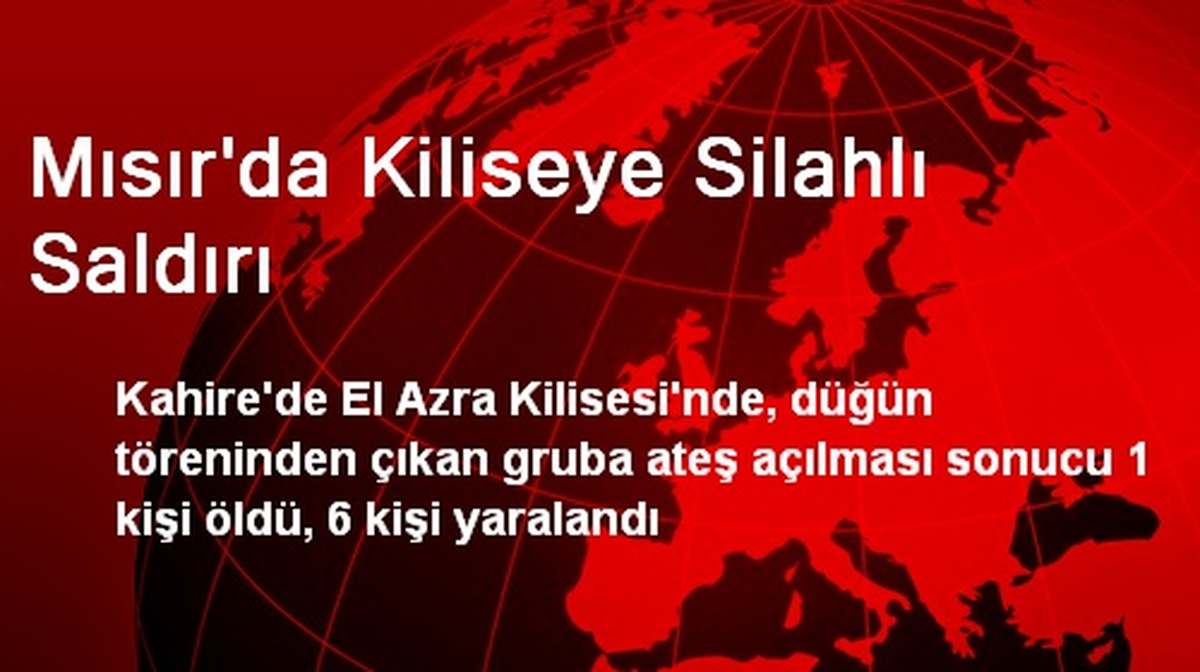 Mısır\'da Kiliseye Düzenlenen Saldırı