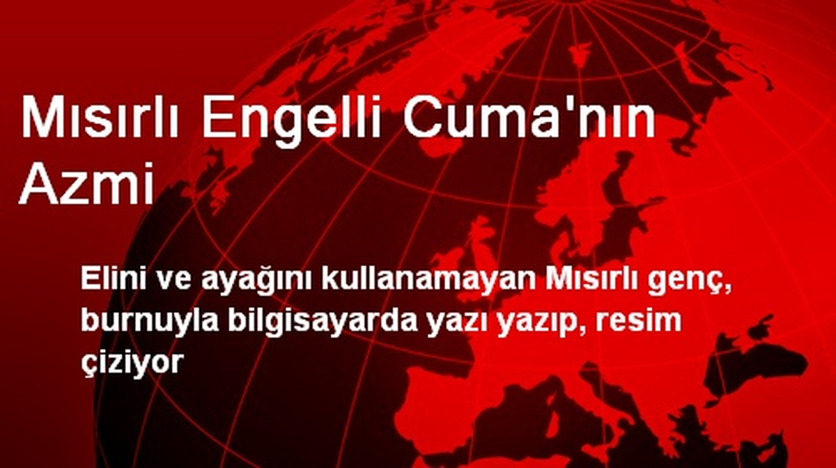 Mısırlı Engelli Cuma'nın Azmi