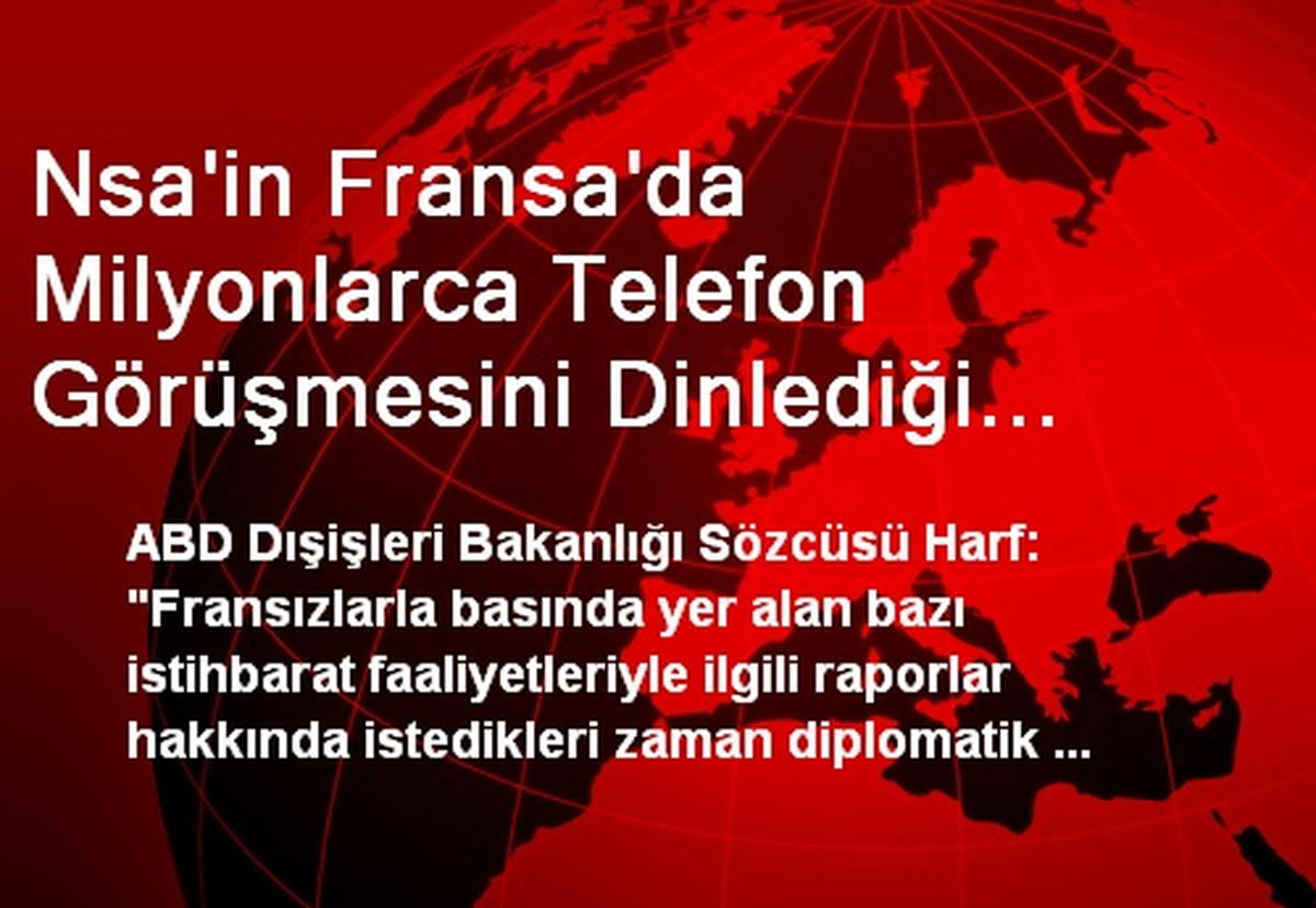 Nsa\'in Fransa\'da Milyonlarca Telefon Görüşmesini Dinlediği İddiaları