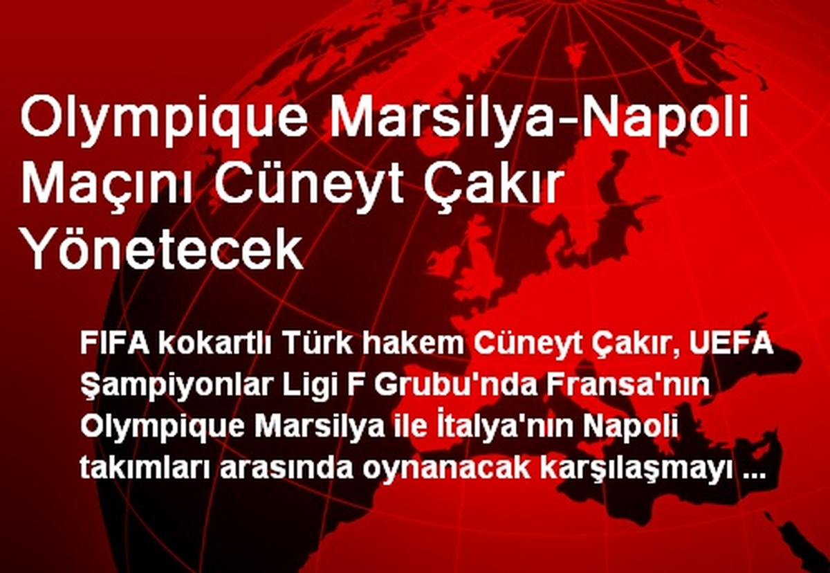 Olympique Marsilya-Napoli Maçını Cüneyt Çakır Yönetecek