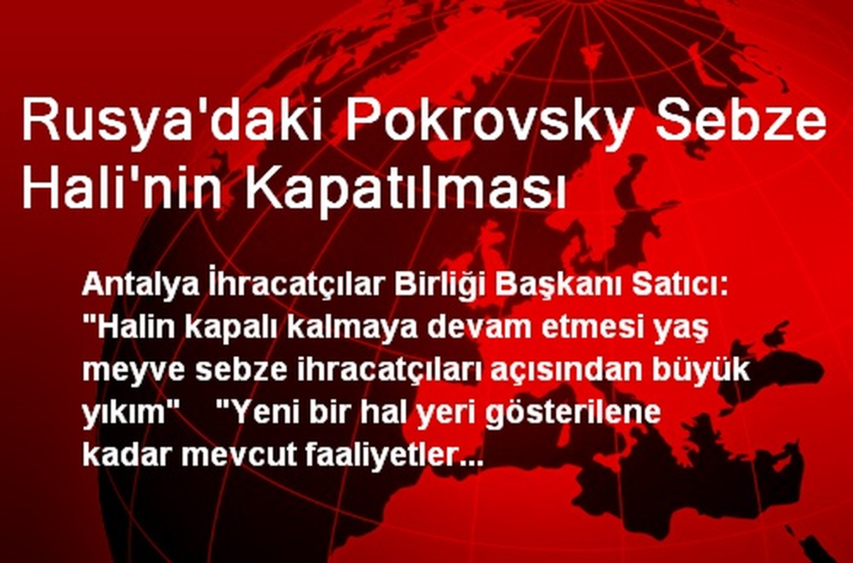 Rusya\'daki Pokrovsky Sebze Hali\'nin Kapatılması