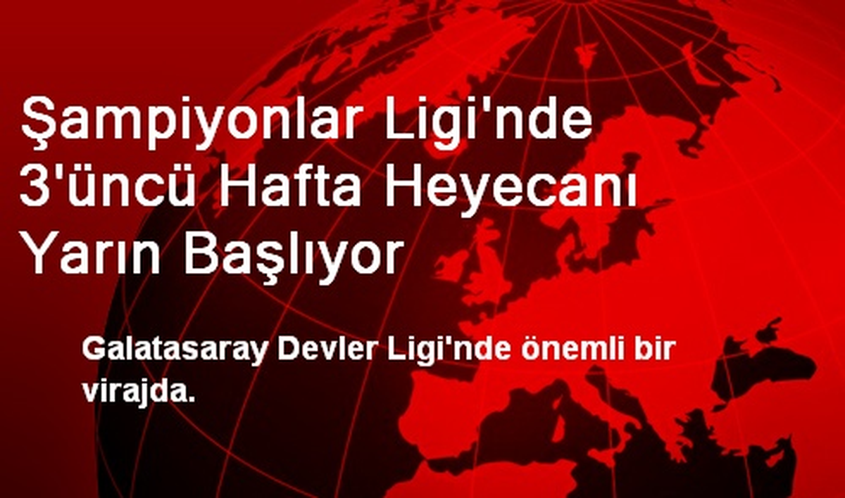 Şampiyonlar Ligi\'nde 3\'üncü Hafta Heyecanı Yarın Başlıyor