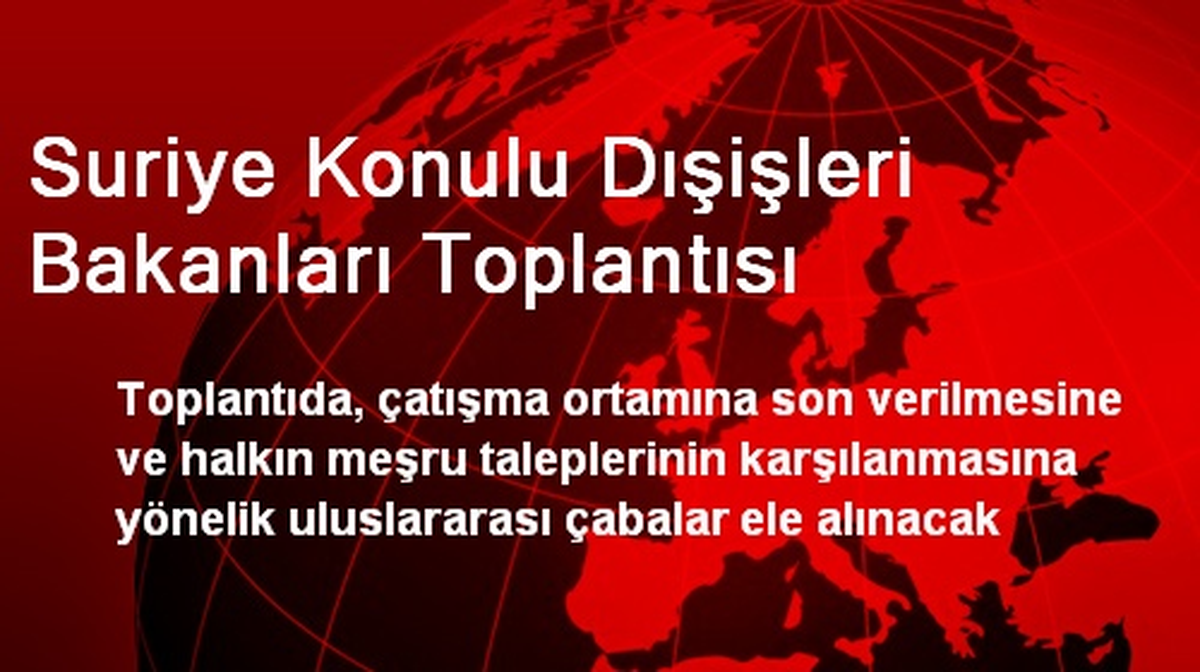 Suriye Konulu Dışişleri Bakanları Toplantısı