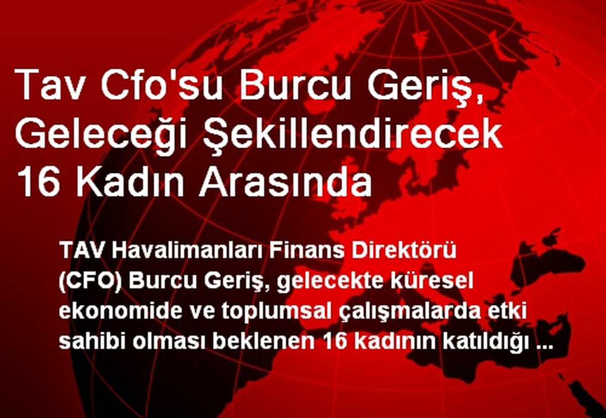Tav Cfo\'su Burcu Geriş, Geleceği Şekillendirecek 16 Kadın Arasında
