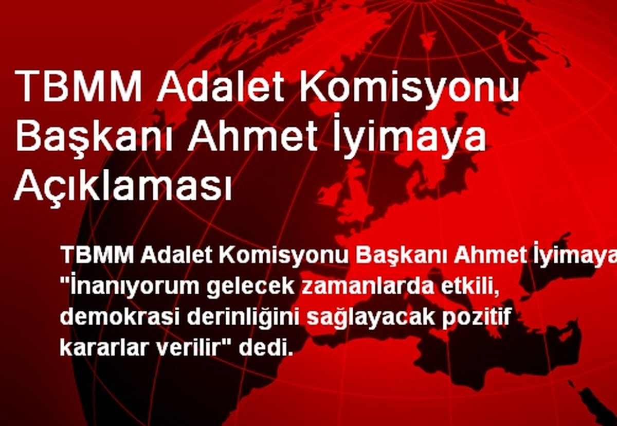 TBMM Adalet Komisyonu Başkanı Ahmet İyimaya Açıklaması