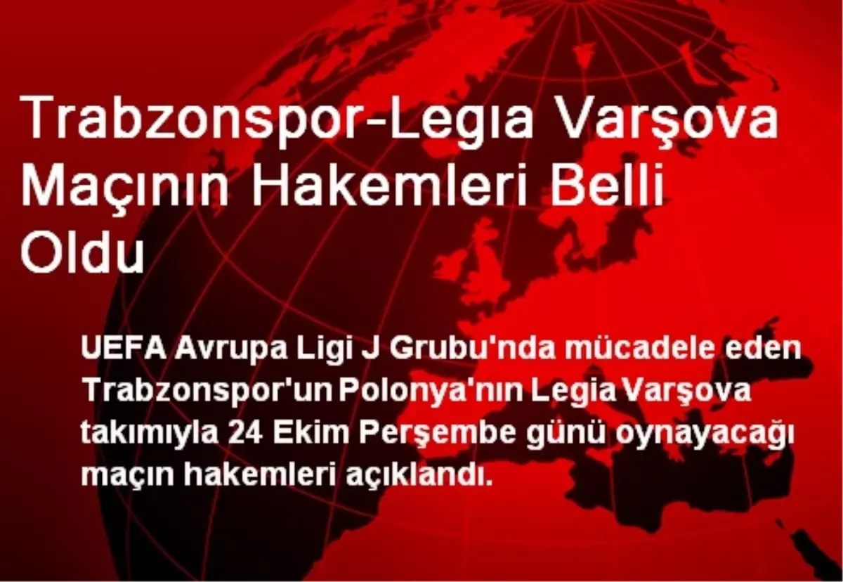 Trabzonspor-Legıa Varşova Maçının Hakemleri Belli Oldu