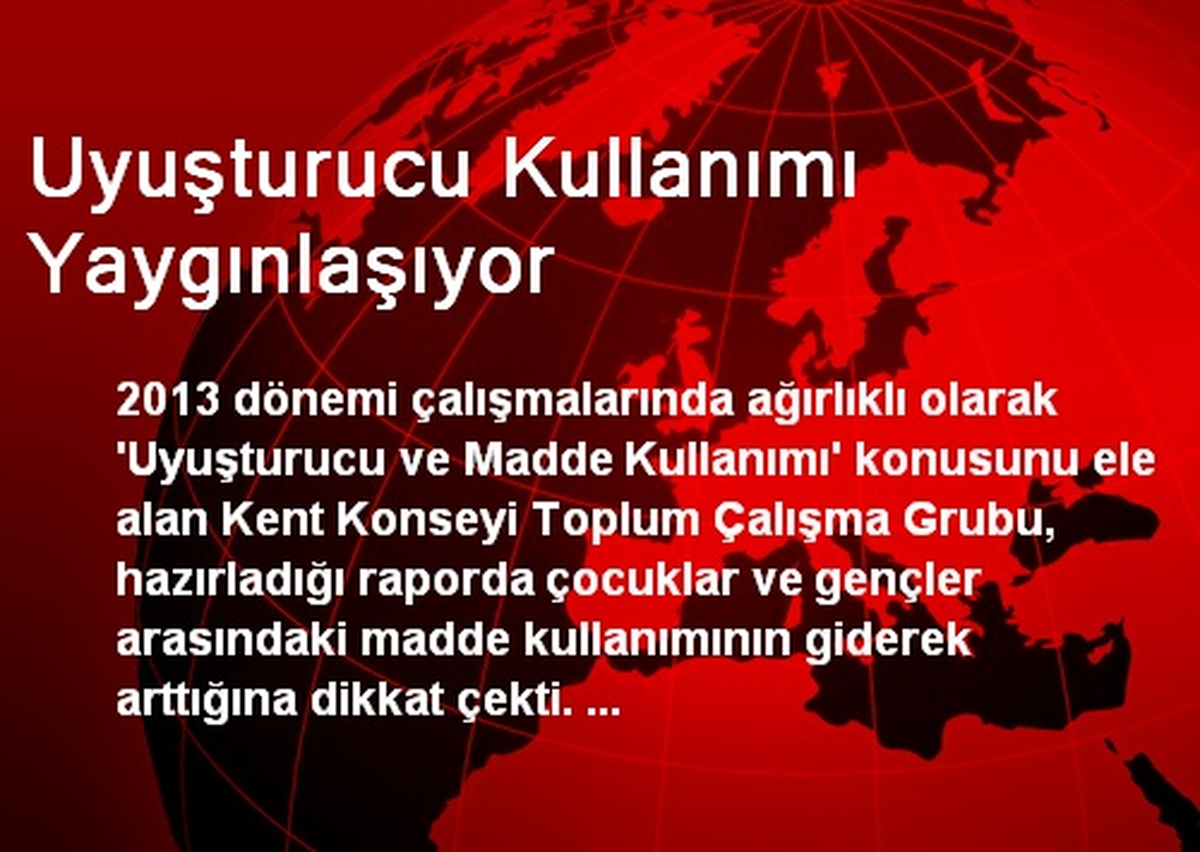 Uyuşturucu Kullanımı Yaygınlaşıyor