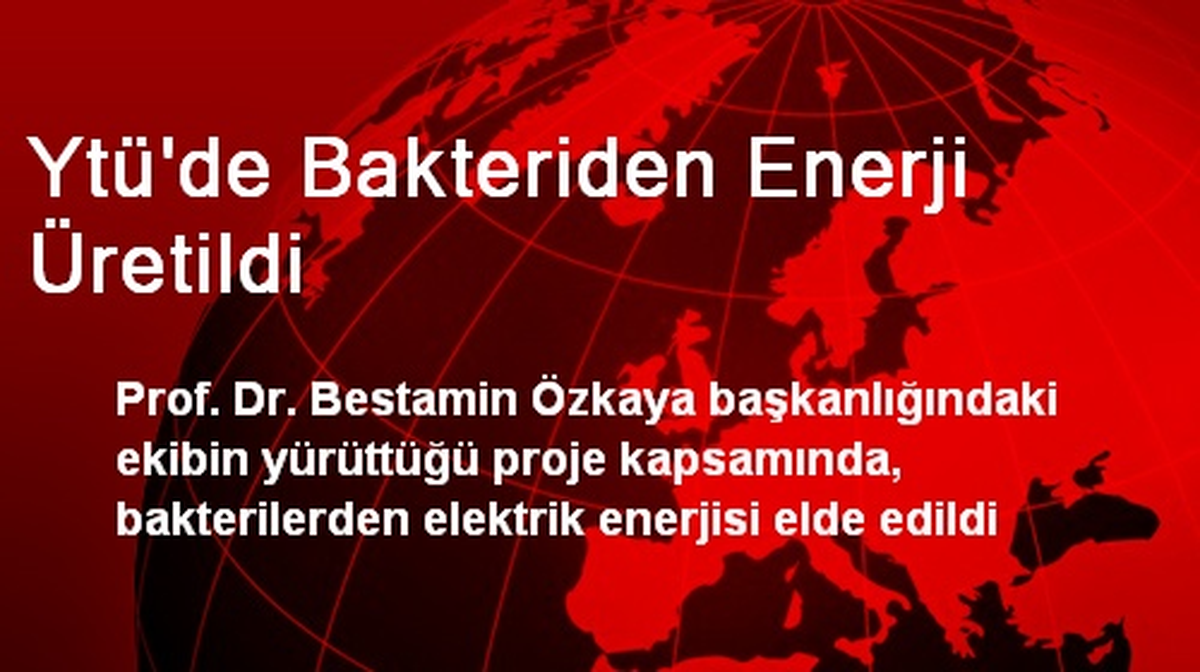 Ytü\'de Bakteriden Enerji Üretildi