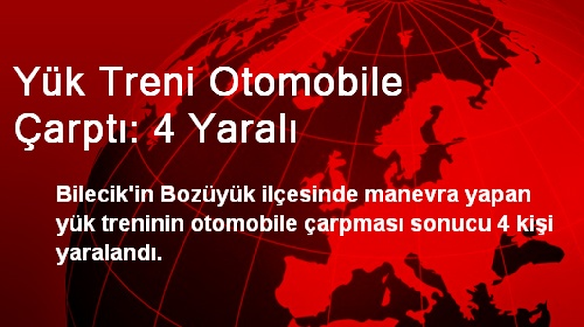 Yük Treni Otomobile Çarptı: 4 Yaralı