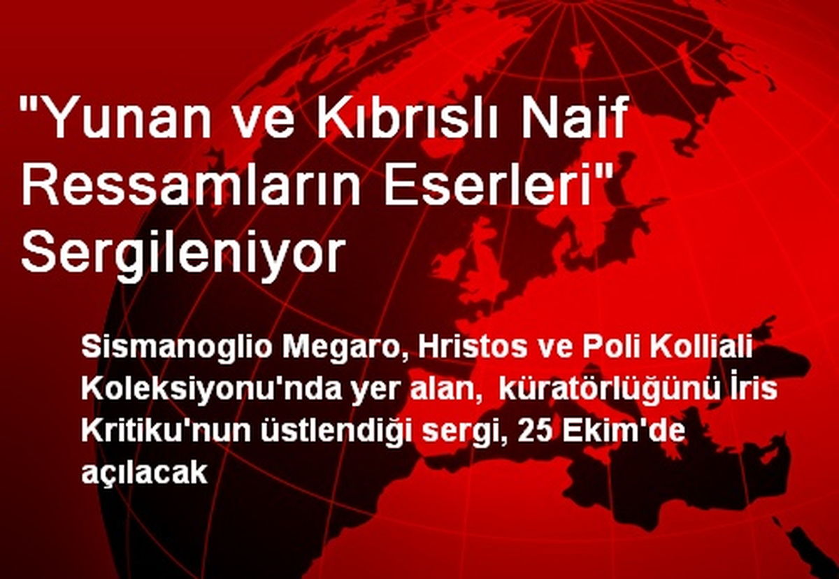 "Yunan ve Kıbrıslı Naif Ressamların Eserleri" Sergileniyor