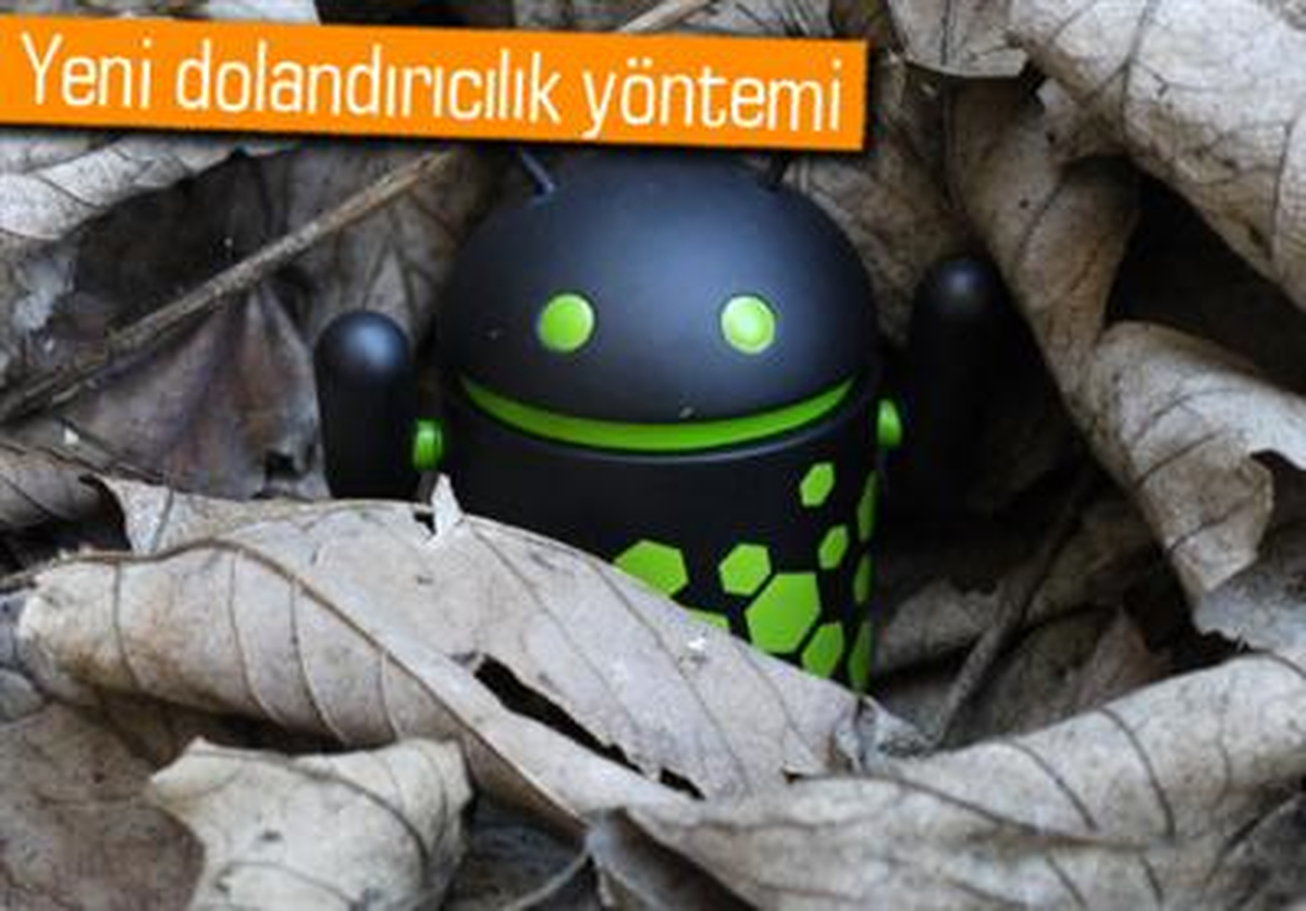 Android\'de Virüslü Dolandırıcılık