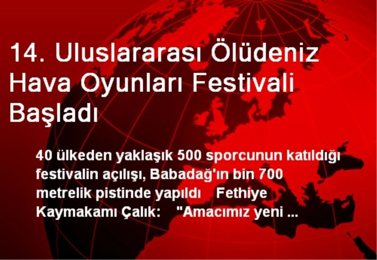 14. Uluslararası Ölüdeniz Hava Oyunları Festivali Başladı