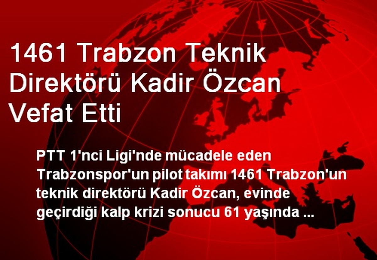 1461 Trabzon Teknik Direktörü Kadir Özcan Vefat Etti
