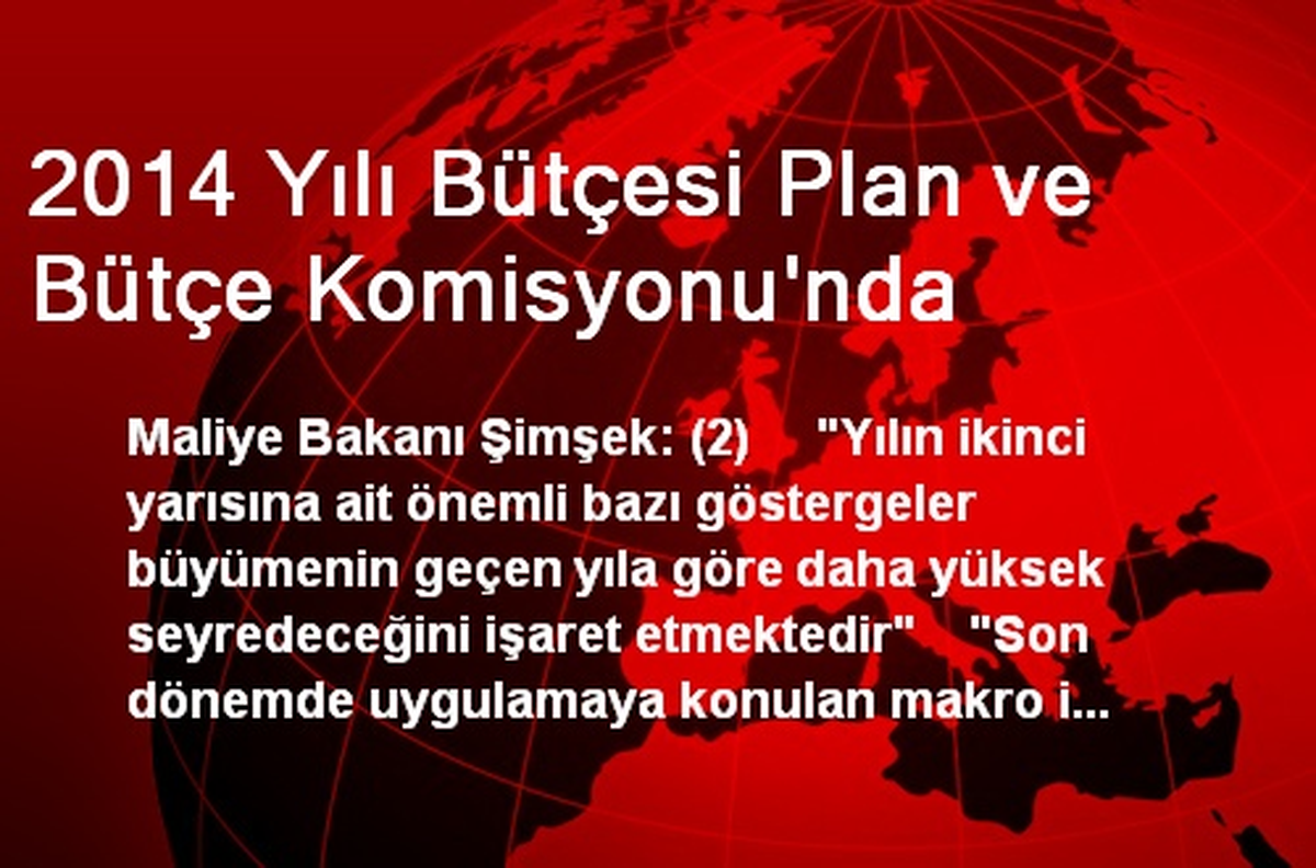 2014 Yılı Bütçesi Plan ve Bütçe Komisyonu\'nda