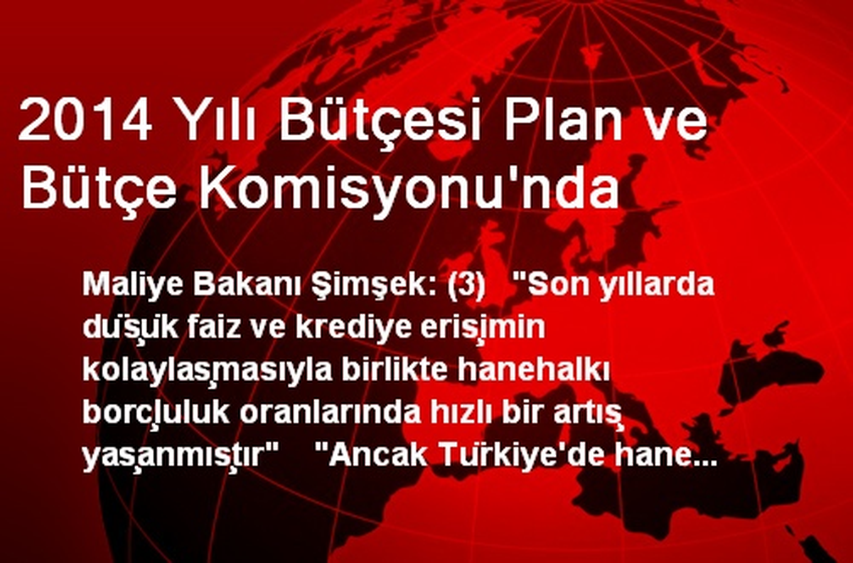 2014 Yılı Bütçesi Plan ve Bütçe Komisyonu\'nda