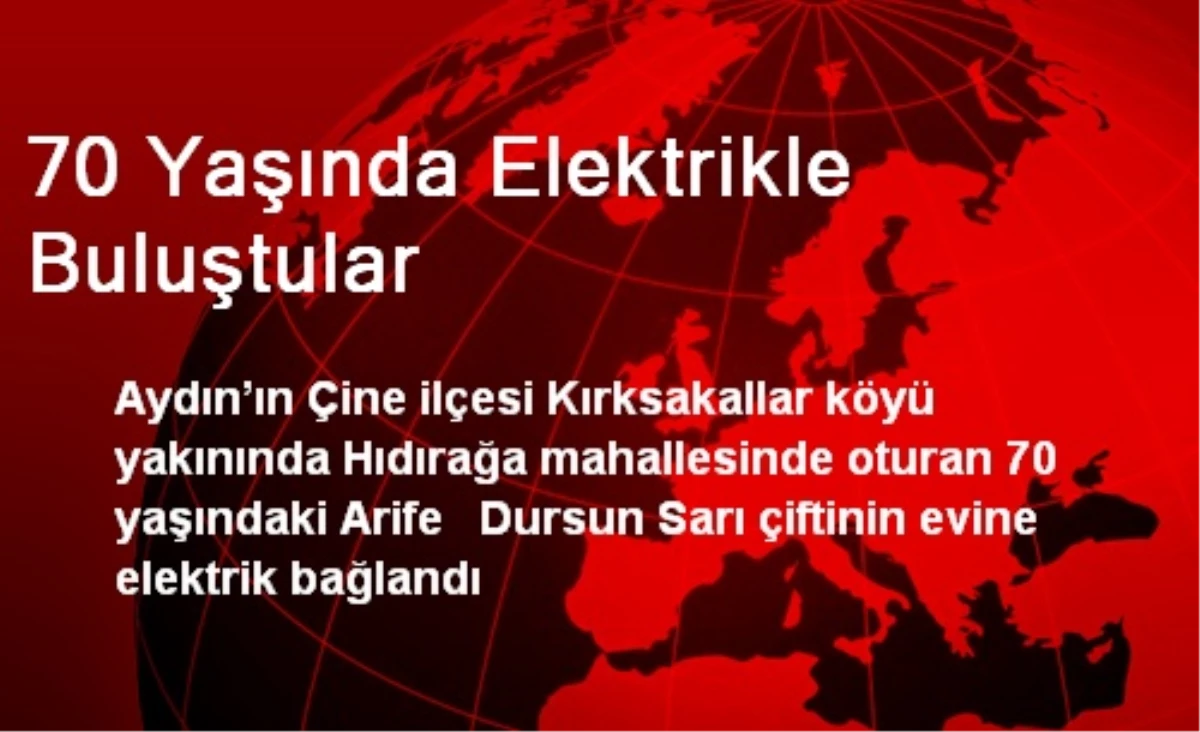 70 Yaşında Elektrikle Buluştular