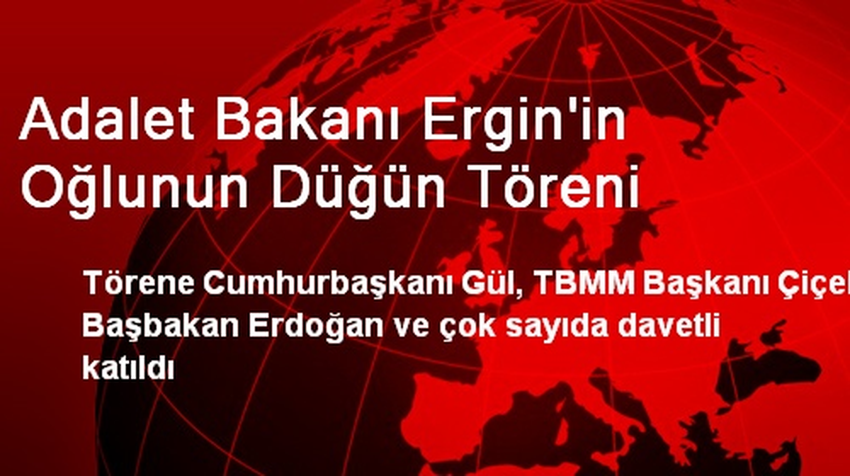 Adalet Bakanı Sadullah Ergin\'in Oğlu Evlendi