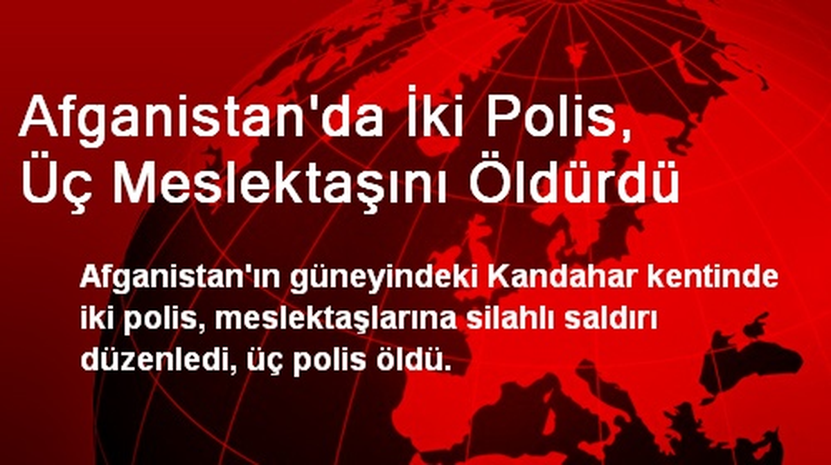 Afganistan\'da İki Polis, Üç Meslektaşını Öldürdü