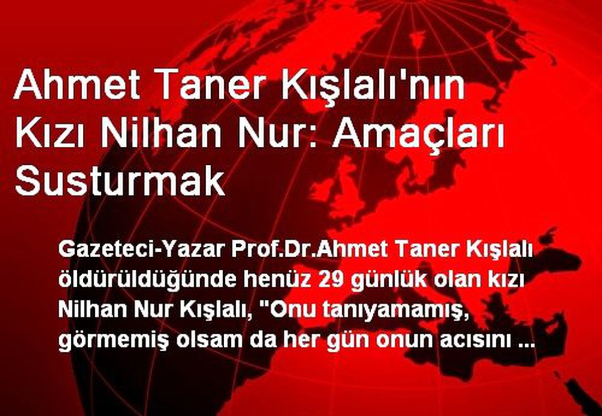 Ahmet Taner Kışlalı'nın Kızı Nilhan Nur: Amaçları Susturmak