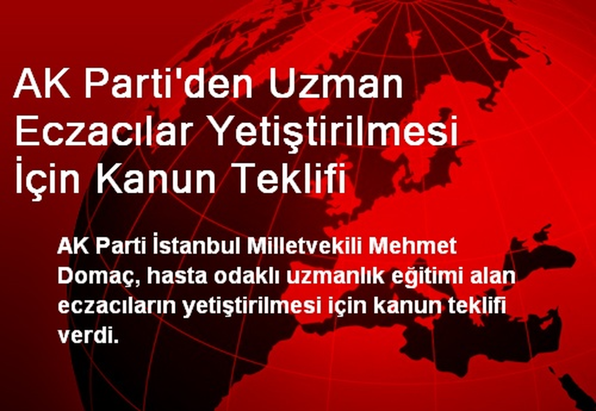 AK Parti\'den Uzman Eczacılar Yetiştirilmesi İçin Kanun Teklifi