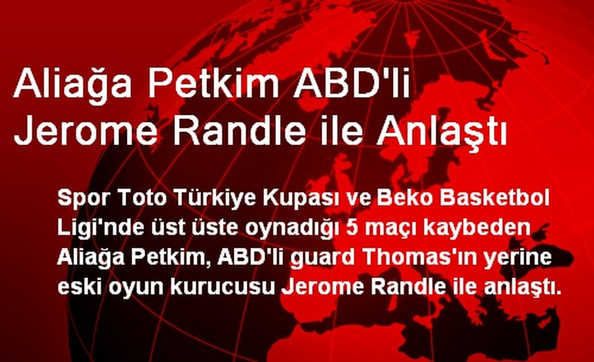 Aliağa Petkim ABD\'li Jerome Randle ile Anlaştı