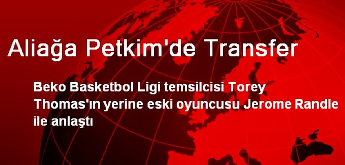 Aliağa Petkim, Jerome Randle İle Anlaştı