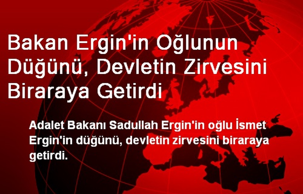 Bakan Ergin\'in Oğlunun Düğünü, Devletin Zirvesini Buluşturdu